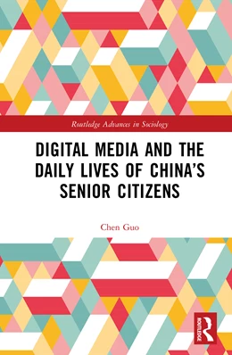 Abbildung von Guo | Digital Media and the Daily Lives of China's Senior Citizens | 1. Auflage | 2025 | beck-shop.de