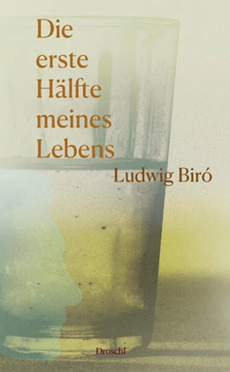 Abbildung von Biró / Fleck | Die erste Hälfte meines Lebens | 1. Auflage | 2025 | beck-shop.de