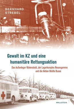 Abbildung von Strebel | Gewalt im KZ und eine humanitäre Rettungsaktion | 1. Auflage | 2025 | beck-shop.de