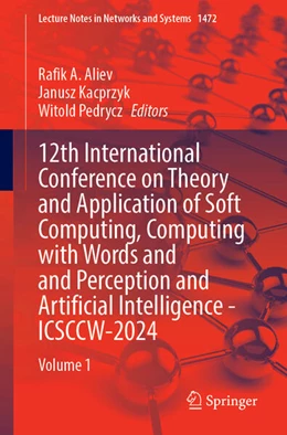 Abbildung von Aliev / Kacprzyk | 12th International Conference on Theory and Application of Soft Computing, Computing with Words and Perception and Artificial Intelligence - ICSCCW-2024 | 1. Auflage | 2025 | beck-shop.de