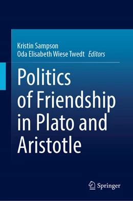 Abbildung von Sampson / Wiese Twedt | Politics of Friendship in Plato and Aristotle | 1. Auflage | 2025 | beck-shop.de