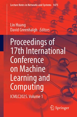 Abbildung von Huang / Greenhalgh | Proceedings of 17th International Conference on Machine Learning and Computing | 1. Auflage | 2025 | beck-shop.de