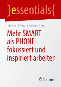 Abbildung von Krebs / Kuhn | Mehr SMART als PHONE - fokussiert und inspiriert arbeiten | 1. Auflage | 2025 | beck-shop.de