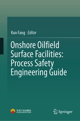Abbildung von Fang | Onshore Oilfield Surface Facilities: Process Safety Engineering Guide | 1. Auflage | 2025 | beck-shop.de