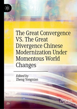 Abbildung von Yongnian | The Great Convergence VS. The Great Divergence Chinese Modernization Under Momentous World Changes | 1. Auflage | 2025 | beck-shop.de
