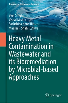 Abbildung von Singh / Mishra | Heavy Metal Contamination in Wastewater and its Bioremediation by Microbial-Based Approaches | 1. Auflage | 2025 | beck-shop.de