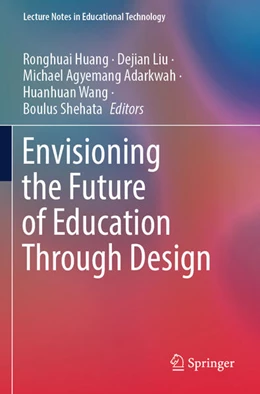 Abbildung von Huang / Liu | Envisioning the Future of Education Through Design | 1. Auflage | 2025 | beck-shop.de