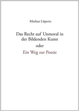 Abbildung von Lüpertz | Das Recht auf Unmoral in der Bildenden Kunst | 1. Auflage | 2025 | beck-shop.de