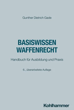Abbildung von Gade | Basiswissen Waffenrecht | 6. Auflage | 2025 | beck-shop.de