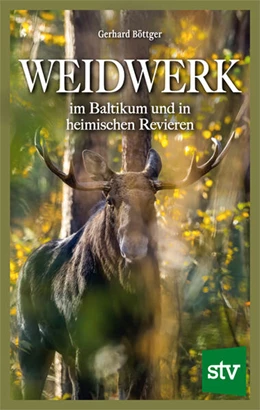 Abbildung von Böttger | Weidwerk im Baltikum und in heimischen Revieren | 1. Auflage | 2025 | beck-shop.de