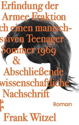Abbildung von Witzel | Die Erfindung der Roten Armee Fraktion durch einen manisch-depressiven Teenager im Sommer 1969 & abschließende unwissenschaftliche Nachschrift | 1. Auflage | 2025 | beck-shop.de