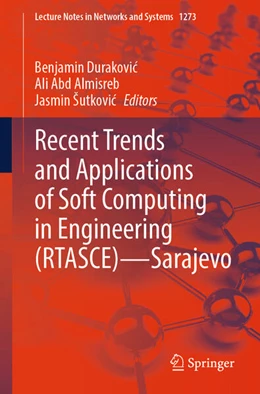 Abbildung von Durakovic / Almisreb | Recent Trends and Applications of Soft Computing in Engineering (RTASCE)- Sarajevo | 1. Auflage | 2025 | beck-shop.de