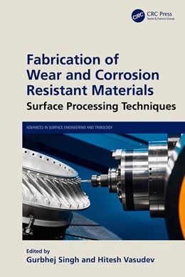 Abbildung von Singh / Vasudev | Fabrication of Wear and Corrosion Resistant Materials | 1. Auflage | 2025 | beck-shop.de