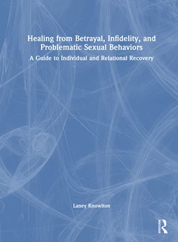Abbildung von Knowlton | Healing from Betrayal, Infidelity, and Problematic Sexual Behaviors | 1. Auflage | 2025 | beck-shop.de
