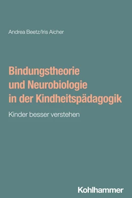 Abbildung von Beetz / Aicher | Bindungstheorie und Neurobiologie in der Kindheitspädagogik | 1. Auflage | 2025 | beck-shop.de