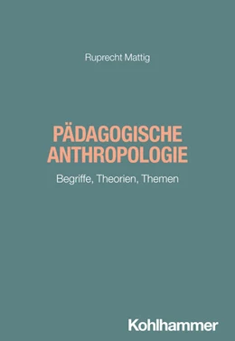Abbildung von Mattig | Pädagogische Anthropologie | 1. Auflage | 2025 | beck-shop.de