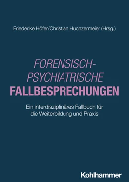 Abbildung von Höfer / Huchzermeier | Forensisch-Psychiatrische Fallbesprechungen | 1. Auflage | 2025 | beck-shop.de