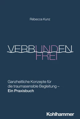 Abbildung von Kunz | Verbunden und frei | 1. Auflage | 2025 | beck-shop.de