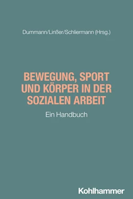 Abbildung von Dummann / Linßer | Bewegung, Sport und Körper in der Sozialen Arbeit | 1. Auflage | 2025 | beck-shop.de