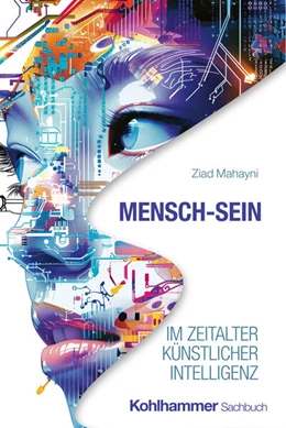 Abbildung von Mahayni | Mensch-Sein im Zeitalter Künstlicher Intelligenz | 1. Auflage | 2025 | beck-shop.de