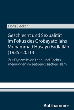 Abbildung von Decker | Geschlecht und Sexualität im Fokus des Großayatollahs Muhammad Husayn Fadlallah (1935-2010) | 1. Auflage | 2025 | beck-shop.de