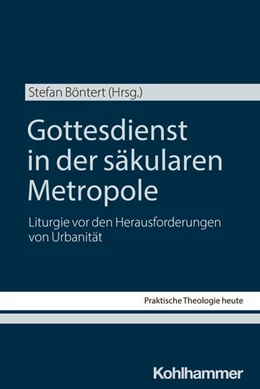 Abbildung von Böntert | Gottesdienst in der säkularen Metropole | 1. Auflage | 2025 | beck-shop.de