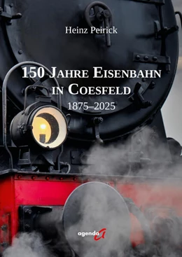Abbildung von Peirick | 150 Jahre Eisenbahn in Coesfeld | 1. Auflage | 2025 | beck-shop.de
