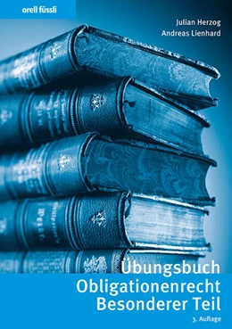 Abbildung von Lienhard / Herzog | Übungsbuch Obligationenrecht Besonderer Teil | 3. Auflage | 2025 | beck-shop.de