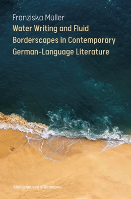 Abbildung von Müller | Water Writing and Fluid Borderscapes in Contemporary German-Language Literature | 1. Auflage | 2025 | beck-shop.de