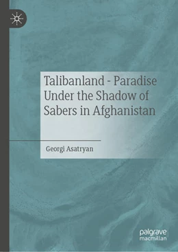 Abbildung von Asatryan | Talibanland - Paradise Under the Shadow of Sabers in Afghanistan | 1. Auflage | 2025 | beck-shop.de