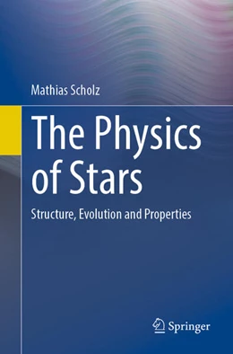 Abbildung von Scholz | The Physics of Stars | 1. Auflage | 2025 | beck-shop.de