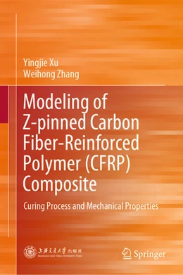 Abbildung von Xu / Zhang | Modeling of Z-pinned Carbon Fiber-Reinforced Polymer (CFRP) Composite | 1. Auflage | 2025 | beck-shop.de