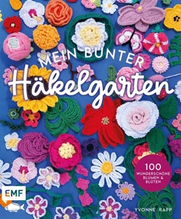 Abbildung von Rapp | Mein bunter Häkelgarten - 100 wunderschöne Blumen und Blüten häkeln zum Dekorieren und Verschenken | 1. Auflage | 2025 | beck-shop.de