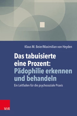 Abbildung von Beier / von Heyden | Das tabuisierte eine Prozent: Pädophilie erkennen und behandeln | 1. Auflage | 2025 | beck-shop.de
