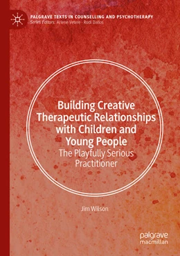 Abbildung von Wilson | Building Creative Therapeutic Relationships with Children and Young People | 1. Auflage | 2025 | beck-shop.de
