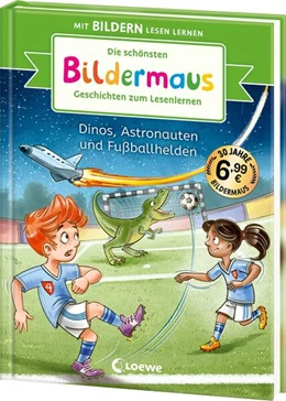 Abbildung von Die schönsten Bildermaus-Geschichten zum Lesenlernen - Dinos, Astronauten und Fußballhelden | 1. Auflage | 2025 | beck-shop.de