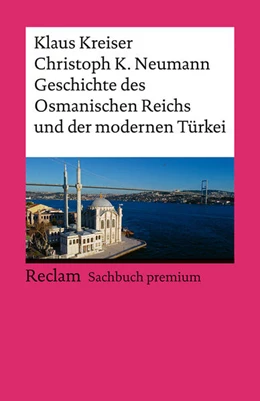 Abbildung von Kreiser / Neumann | Geschichte des Osmanischen Reichs und der modernen Türkei | 1. Auflage | 2025 | beck-shop.de
