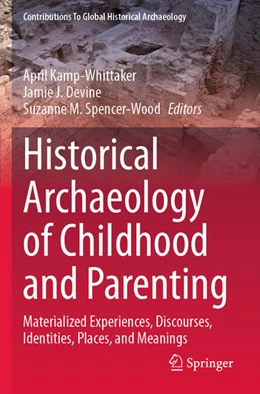 Abbildung von Kamp-Whittaker / Devine | Historical Archaeology of Childhood and Parenting | 1. Auflage | 2025 | beck-shop.de