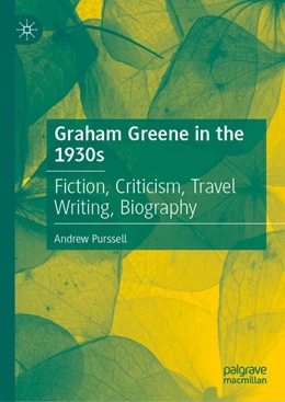 Abbildung von Purssell | Graham Greene in the 1930s | 1. Auflage | 2025 | beck-shop.de