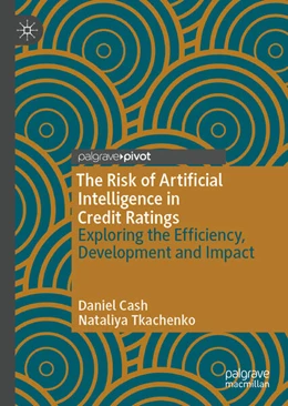 Abbildung von Cash / Tkachenko | The Risk of Artificial Intelligence in Credit Ratings | 1. Auflage | 2025 | beck-shop.de