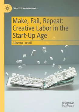 Abbildung von Lusoli | Make, Fail, Repeat: Creative Labor in the Start-Up Age | 1. Auflage | 2025 | beck-shop.de