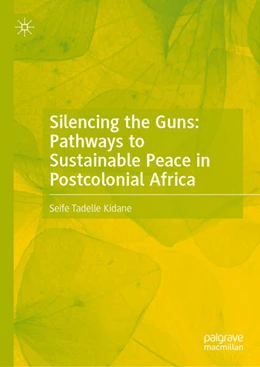 Abbildung von Kidane | Silencing the Guns: Pathways to Sustainable Peace in Postcolonial Africa | 1. Auflage | 2025 | beck-shop.de
