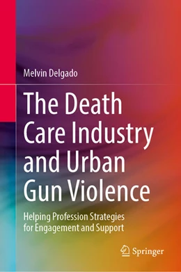 Abbildung von Delgado | The Death Care Industry and Urban Gun Violence | 1. Auflage | 2025 | beck-shop.de