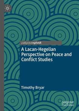 Abbildung von Bryar | A Lacanian-Hegelian Perspective on Peace and Conflict Studies | 1. Auflage | 2025 | beck-shop.de