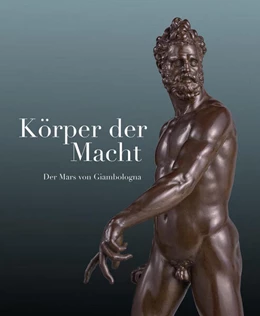 Abbildung von Koja | Körper der Macht – Der Mars von Giambologna | 1. Auflage | 2025 | beck-shop.de