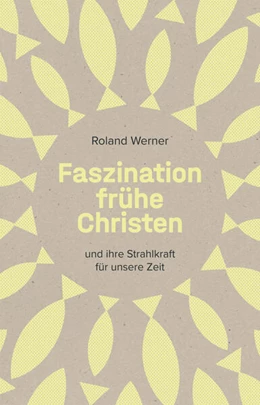 Abbildung von Werner | Faszination frühe Christen | 1. Auflage | 2025 | beck-shop.de