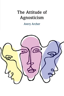 Abbildung von Archer | The Attitude of Agnosticism | 1. Auflage | 2026 | beck-shop.de