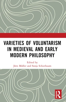 Abbildung von Muller / Schierbaum | Varieties of Voluntarism in Medieval and Early Modern Philosophy | 1. Auflage | 2025 | beck-shop.de