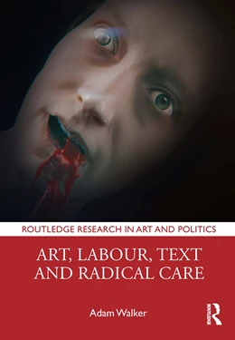 Abbildung von Walker | Art, Labour, Text and Radical Care | 1. Auflage | 2025 | beck-shop.de