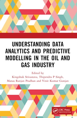 Abbildung von Srivastava / Pradhan | Understanding Data Analytics and Predictive Modelling in the Oil and Gas Industry | 1. Auflage | 2025 | beck-shop.de